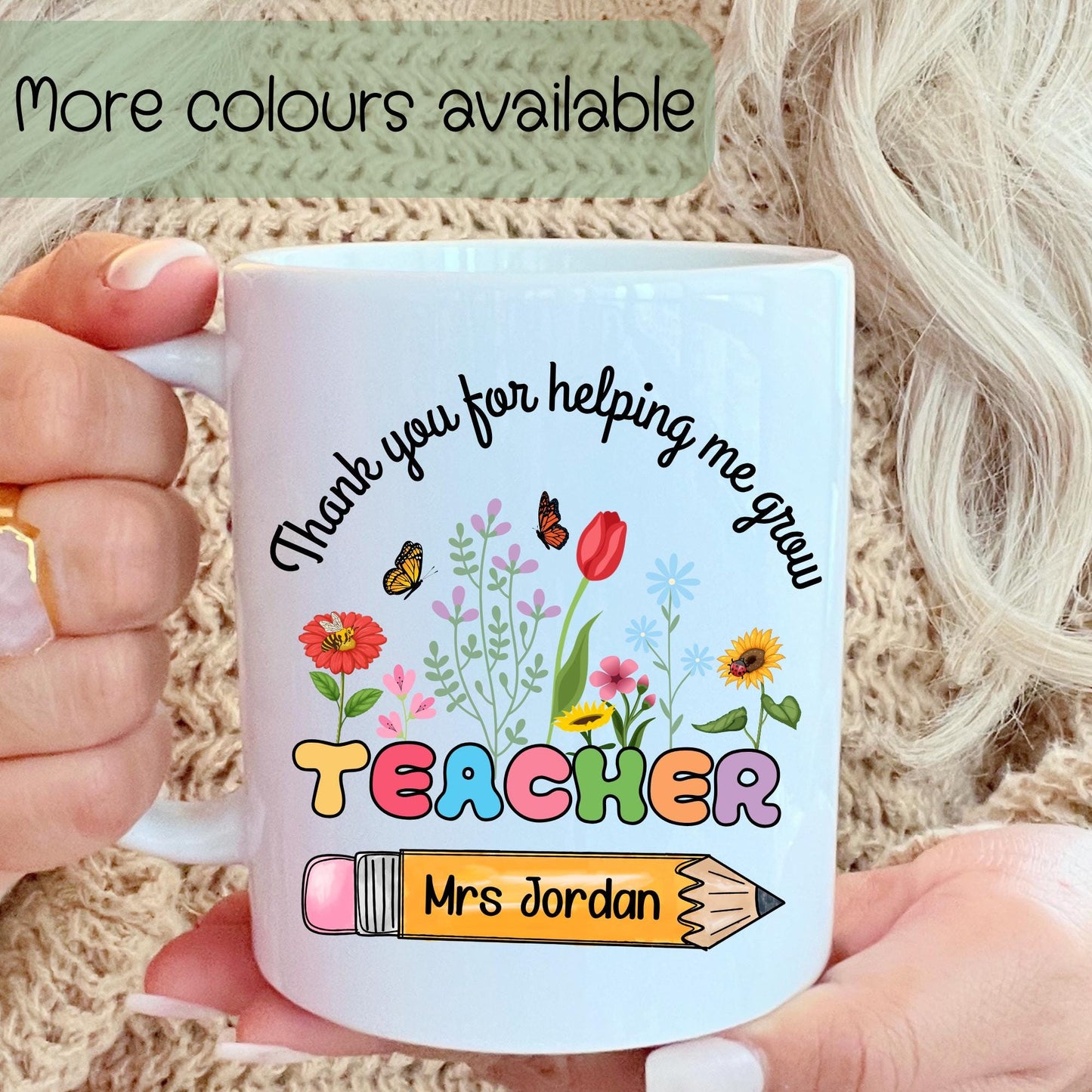 Personlised teacher mug, A thank you teacher mug that is personalised. At the top it says thank you for helping me grow in curved writing. Under it is teacher in vibrant rainbow colours with spring flowers growing from it. Under it is a pencil with the teacher's name. It's great as an end of school gift for teachers, teacher apreciationalised Teacher Mug. Thank You Mug, Custom Gift For Teacher, Thank You For Helping Me Grow Teacher Flower Mug, End of School Teacher Gift